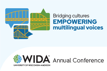 Illustration of bridges with text reading, “Bridging culture, empowering multilingual voices” and the WIDA Annual Conference logo.