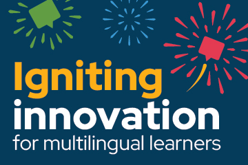 Illustration of colorful speech bubbles exploding like fireworks with the words Igniting innovation for multilingual learners